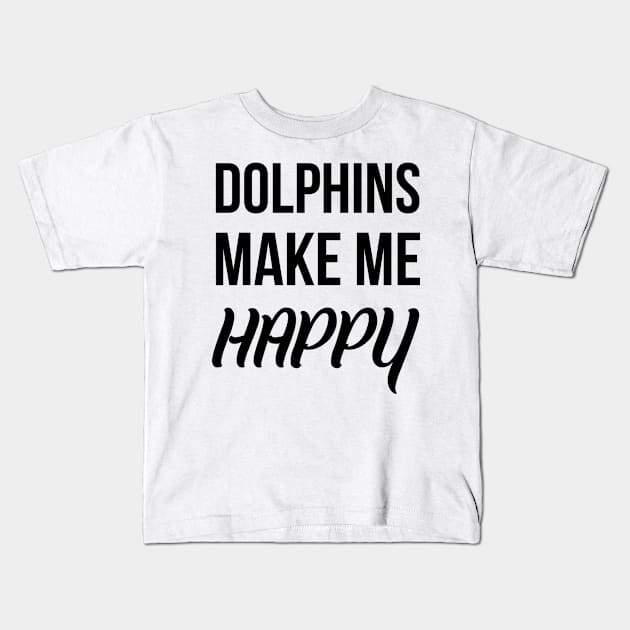 Dolphins make me happy Kids T-Shirt by Skymann